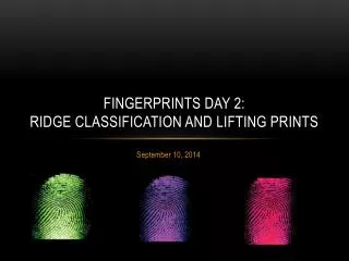 Fingerprints day 2: Ridge Classification and Lifting Prints