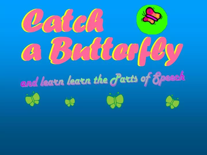 catch a butterfly