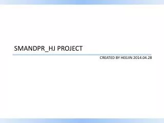 SMANDPR_HJ PROJECT