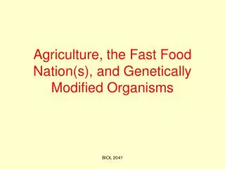 Agriculture, the Fast Food Nation(s), and Genetically Modified Organisms