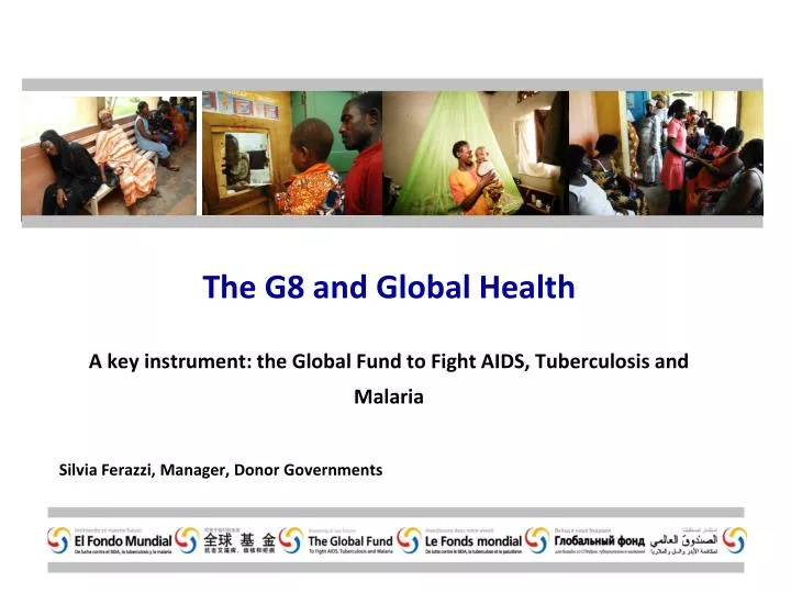 the g8 and global health a key instrument the global fund to fight aids tuberculosis and malaria