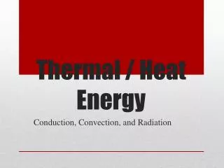 Thermal / Heat Energy
