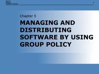 MANAGING AND DISTRIBUTING SOFTWARE BY USING GROUP POLICY