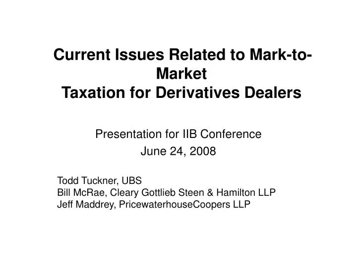 current issues related to mark to market taxation for derivatives dealers