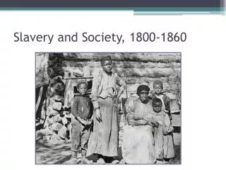 Slavery and Society, 1800-1860
