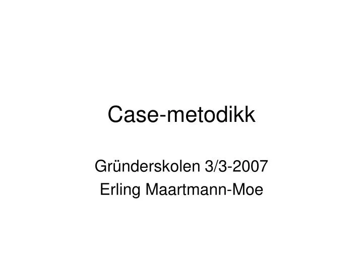 case metodikk