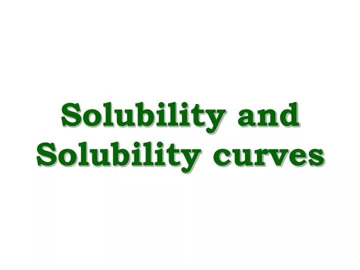 solubility and solubility curves