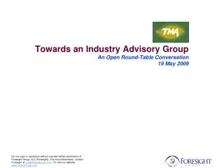Towards an Industry Advisory Group An Open Round-Table Conversation 19 May 2009