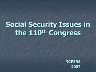 Social Security Issues in the 110 th Congress