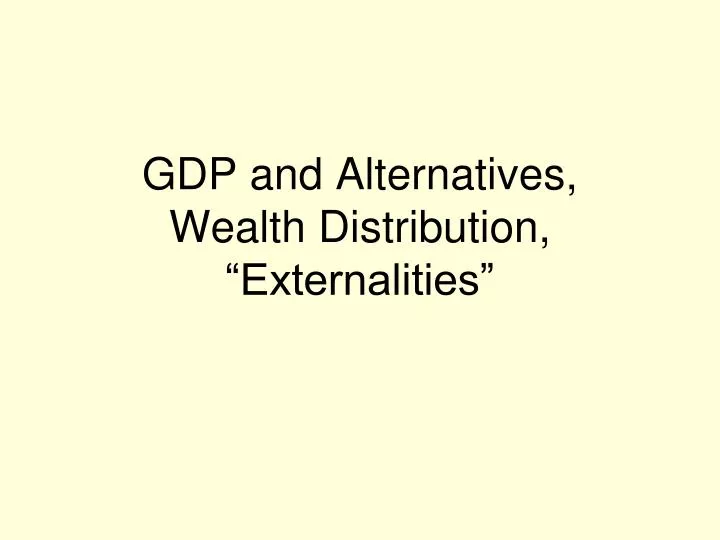 gdp and alternatives wealth distribution externalities