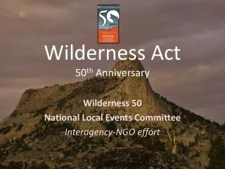 Wilderness Act 50 th Anniversary