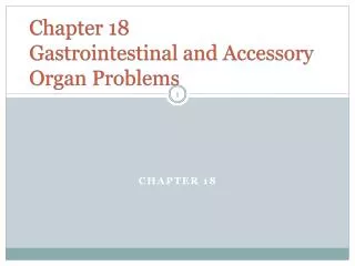 Chapter 18 Gastrointestinal and Accessory Organ Problems