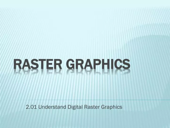 2 01 understand digital raster graphics