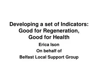 Developing a set of Indicators: Good for Regeneration, Good for Health