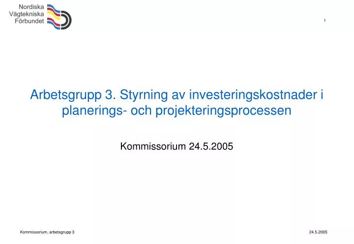 arbetsgrupp 3 styrning av investeringskostnader i planerings och projekteringsprocessen