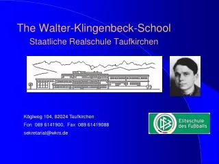 The Walter-Klingenbeck-School Staatliche Realschule Taufkirchen