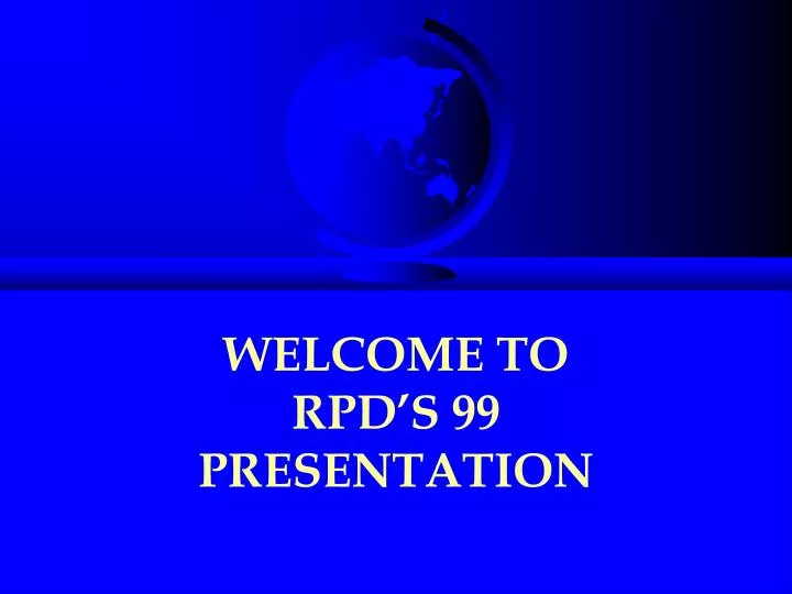 welcome to rpd s 99 presentation