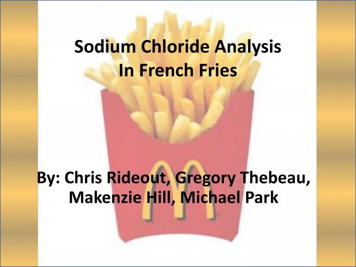 sodium chloride analysis in french fries