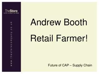 Andrew Booth Retail Farmer!