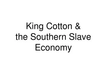 King Cotton &amp; the Southern Slave Economy