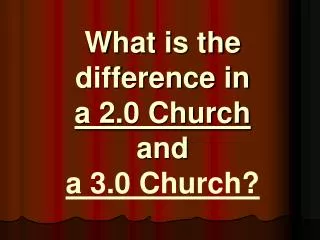 What is the difference in a 2.0 Church and a 3.0 Church?