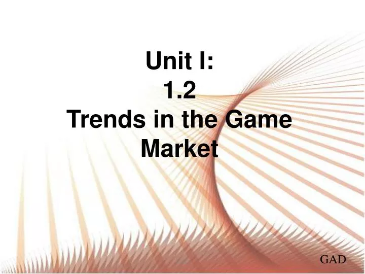 unit i 1 2 trends in the game market