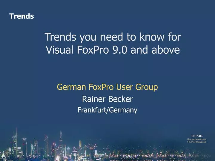 trends you need to know for visual foxpro 9 0 and above