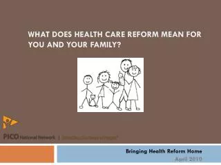 WHAT DOES HEALTH CARE REFORM MEAN FOR YOU AND YOUR FAMILY?