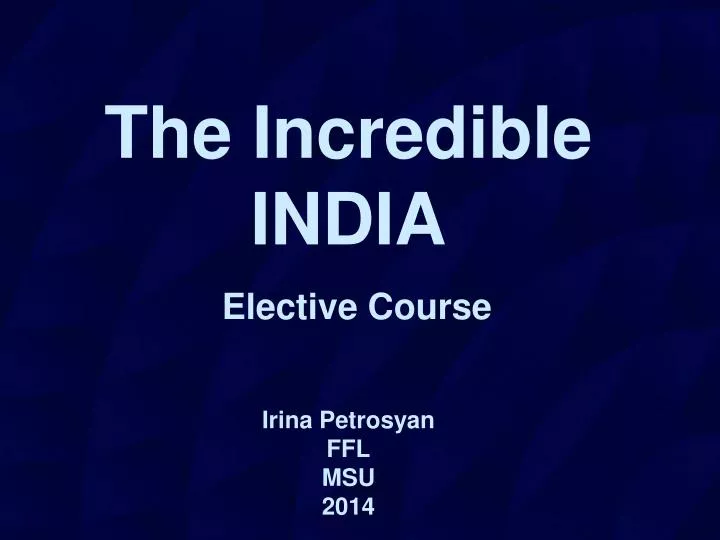 the incredible india elective course irina petrosyan ffl msu 201 4