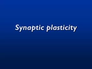Synaptic plasticity