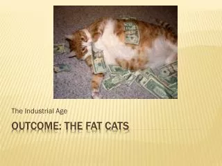 Outcome: The Fat Cats