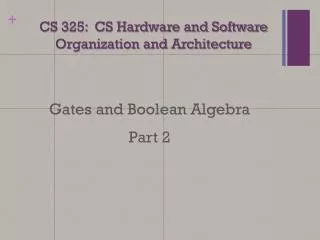 CS 325: CS Hardware and Software Organization and Architecture