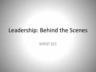Leadership: Behind the Scenes