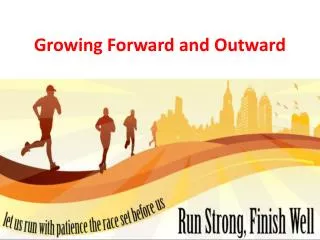Growing Forward and Outward