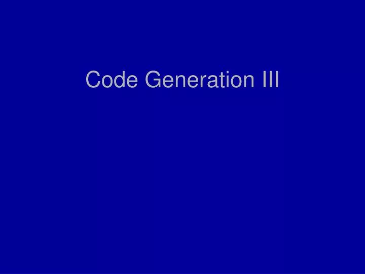 code generation iii