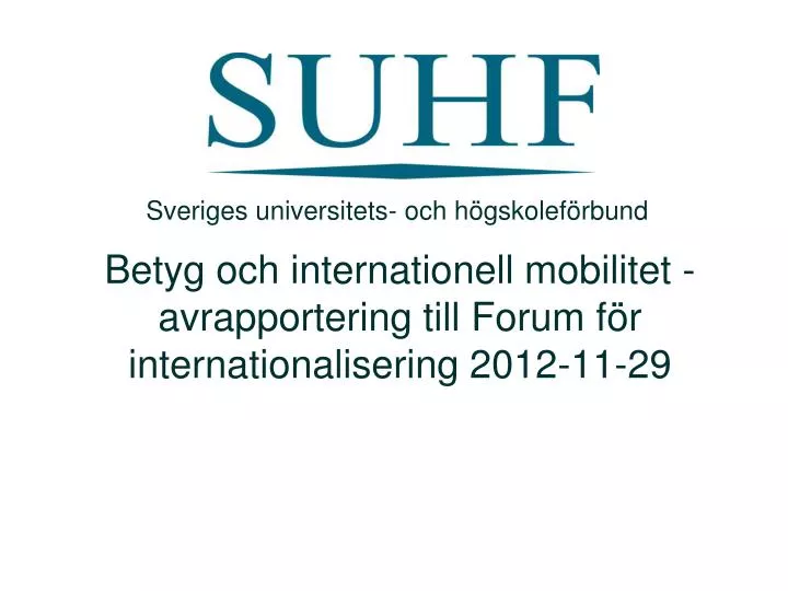 betyg och internationell mobilitet avrapportering till forum f r internationalisering 2012 11 29