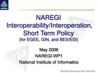 NAREGI Interoperability/Interoperation, Short Term Policy (for EGEE, GIN, and BES/ESI)