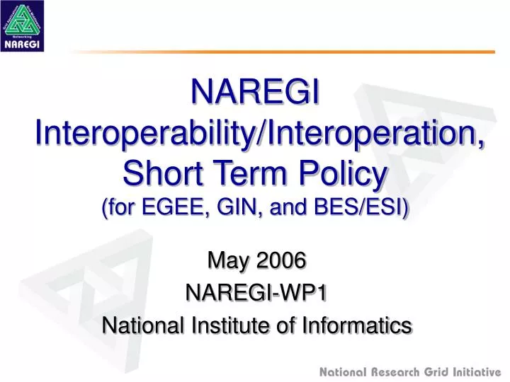 naregi interoperability interoperation short term policy for egee gin and bes esi