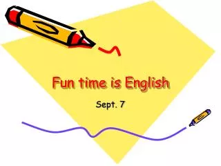 Fun time is English