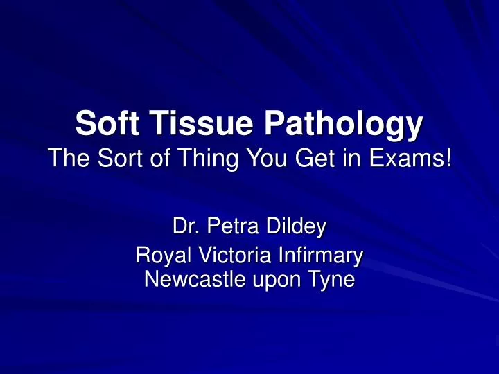 soft tissue pathology the sort of thing you get in exams