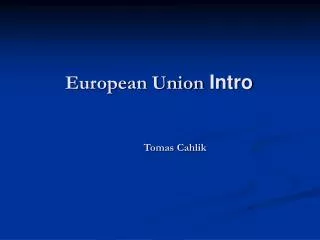 European Union Intro Tomas Cahlik