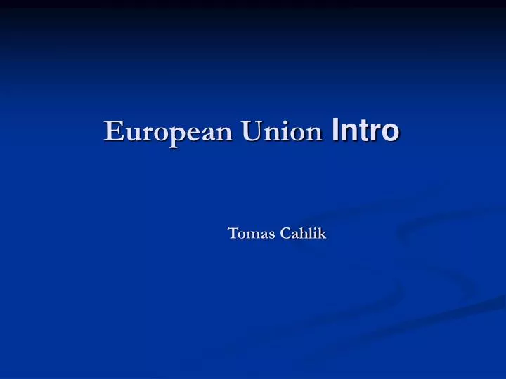 european union intro tomas cahlik