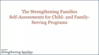 The Strengthening Families Self-Assessments for Child- and Family-Serving Programs