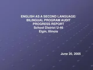 ENGLISH AS A SECOND LANGUAGE/ BILINGUAL PROGRAM AUDIT PROGRESS REPORT School District U-46