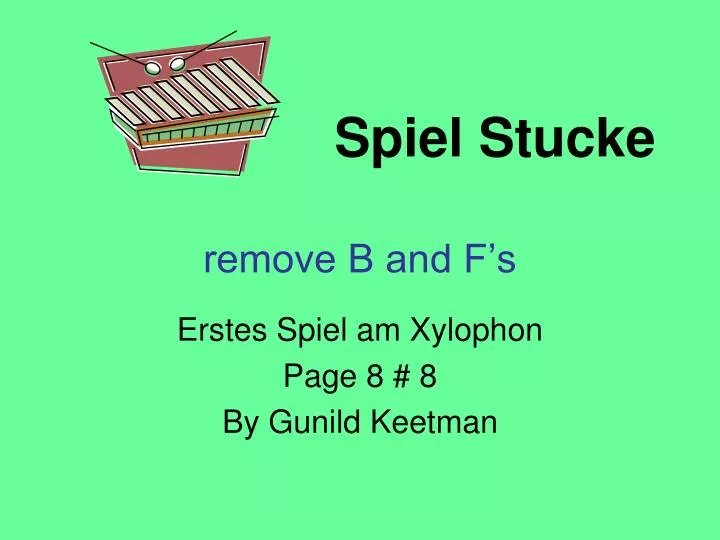 spiel stucke remove b and f s