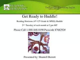 Get Ready to Huddle! Reading Horizons (4 th -12 th Grade &amp; SPED) Huddle