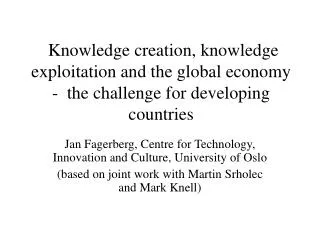 Jan Fagerberg, Centre for Technology, Innovation and Culture , University of Oslo