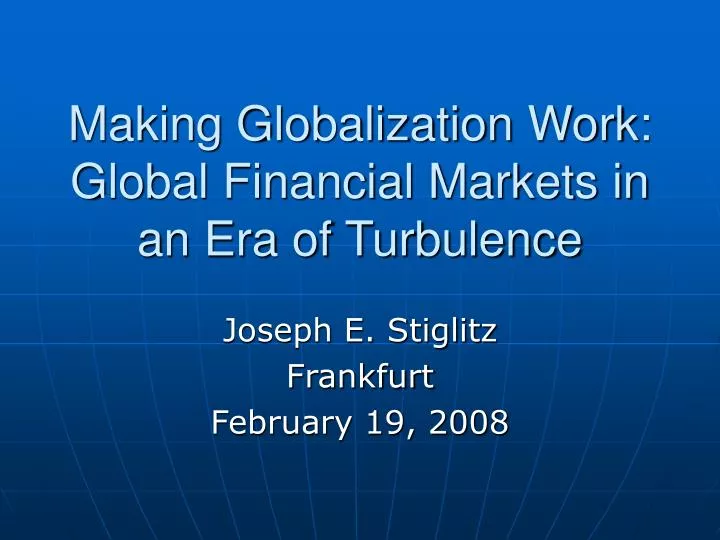 making globalization work global financial markets in an era of turbulence