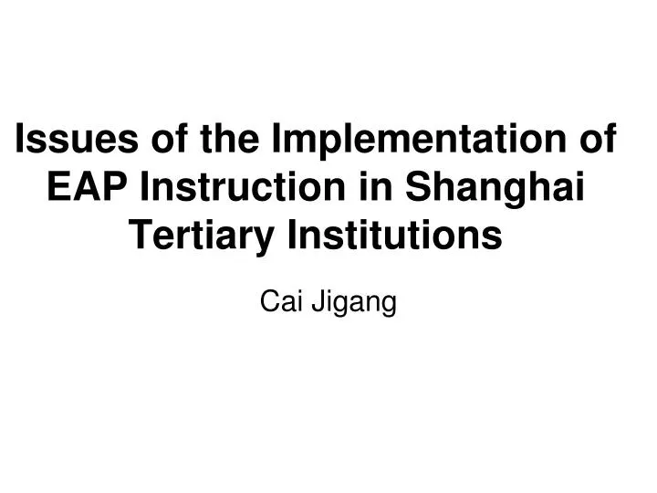issues of the implementation of eap instruction in shanghai tertiary institutions