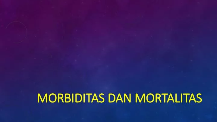 morbiditas dan mortalitas